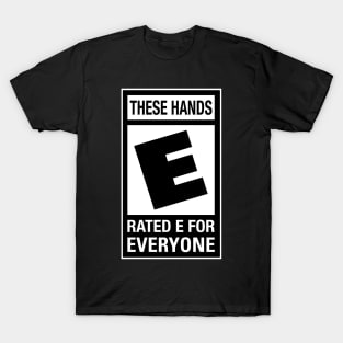 These Hands Rated E T-Shirt